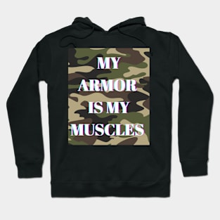 My armor is my muscles Hoodie